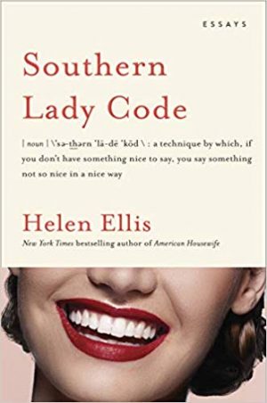 We’re Reading Southern Lady Code by Helen Ellis